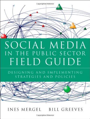 Read Social Media In The Public Sector Field Guide Designing And Implementing Strategies And Policies By Ines Mergel