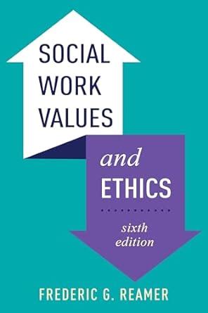 Read Online Social Work Values And Ethics Fourth Edition By Frederic G Reamer