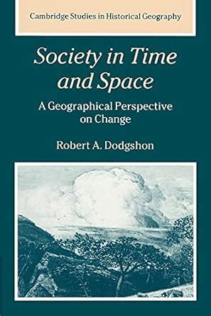 Society In Time And Space A Geographical Perspective On Change