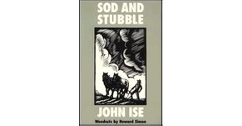 Sod and stubble book. May 7th, 2018 - 150 â€œBestâ€š Kansas Books Sod and Stubble The Story of a Kansas Homestead by John Ise 127 Sod House Days Letters from a Kansas Homesteader 1877 1878 John Ise AbeBooks April 18th, 2018 - Sod and Stubble Bison Book by John Ise and a great selection of similar Used Sod and Stubble The Story of a Kansas Homestead … 
