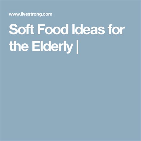 Soft Food Ideas for the Elderly livestrong