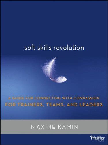 Soft skills revolution a guide for connecting with compassion for trainers teams and leaders. - The politically incorrect guide to white guilt political correctness and evolution connecting the dots.