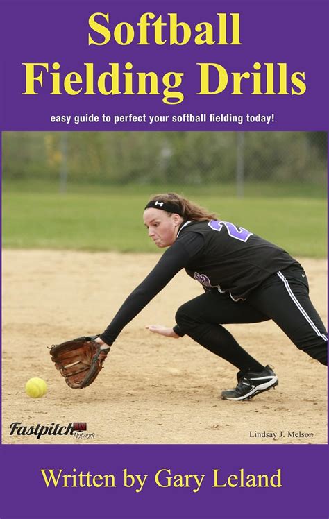 Read Softball Fielding Drills Easy Guide To Perfect Your Softball Fielding Today Fastpitch Softball Drills By Gary Leland