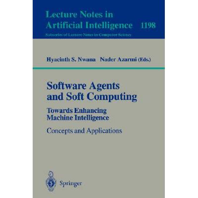 Software Agents And Soft Computing Towards Enhancing Machine Intelligence