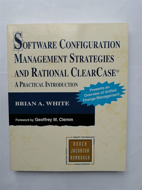 Software Configuration Management Strategies And Rational Dlearcase A Practical Introduction