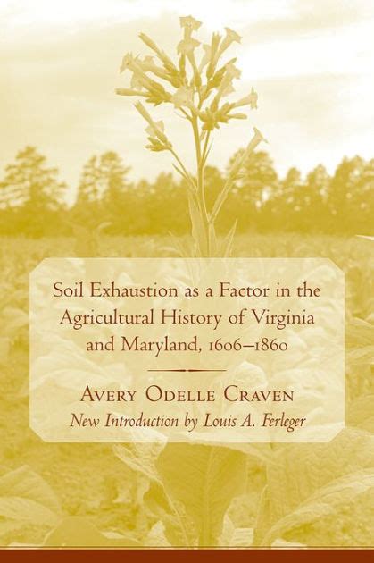 Download Soil Exhaustion As A Factor In The Agricultural History Of Virginia And Maryland 16061860 By Avery Odelle Craven
