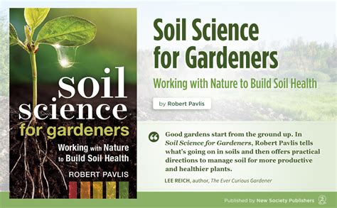 Read Online Soil Science For Gardeners Working With Nature To Build Soil Health By Robert Pavlis