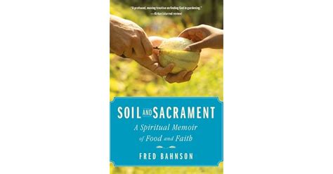 Read Soil And Sacrament Four Seasons Among The Keepers Of The Earth By Fred Bahnson