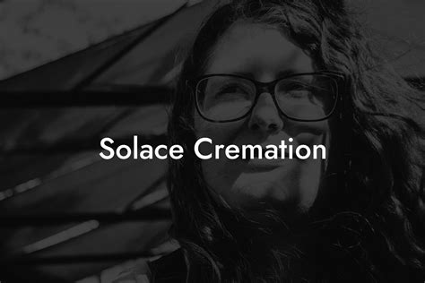 Solace cremation.  Caring support, clear inclusions, no hidden fees.  Our Values:...