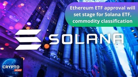Solana's Commodity Status: The Key to Unlocking ETF Approval