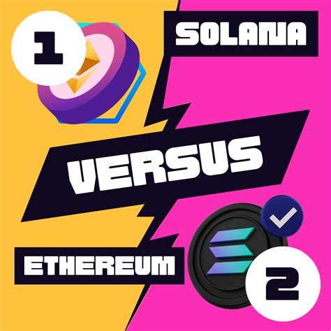 Solana vs.Ethereum: A Head-to-Head Comparison