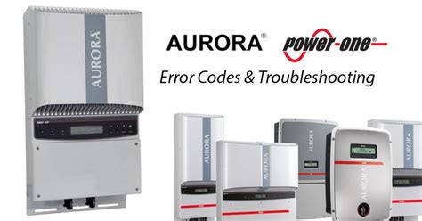 Solar inverter error codes.  Aurora Solar Inverters Originally designed by Power One and now...