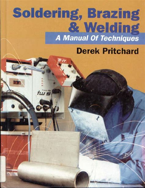 Soldering brazing welding a manual of techniques. - A practical introduction to new and digital media your guide.