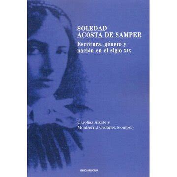 Soledad acosta de samper: escritura, genero y nacion en el siglo xix. - The crucible act 1 study guide answer key.