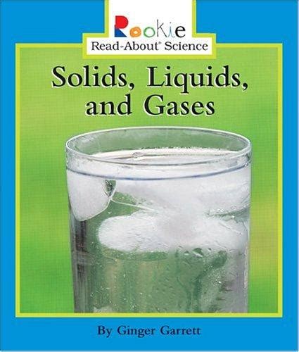 Read Solids Liquids And Gases Rookie Readabout Science By Ginger Garrett