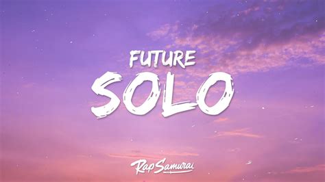 Solo future lyrics. Things To Know About Solo future lyrics. 