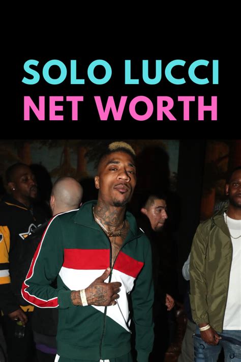 Solo lucci net worth. Things To Know About Solo lucci net worth. 
