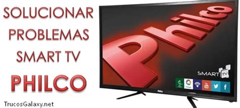 Solucionar problemas con Smart TV Philco - Trucos Galaxy