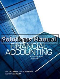 Solution Manual For Financial Accounting An Integrated Approach 5th Edition By Trotman