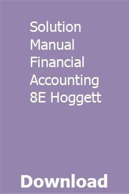 Solution manual financial accounting 8e hoggett. - 9th edition federal tax research solutions manual 239836.