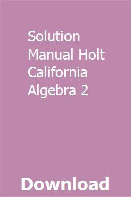Solution manual holt california algebra 2. - Interpretación del codice colombino [por] alfonso caso.