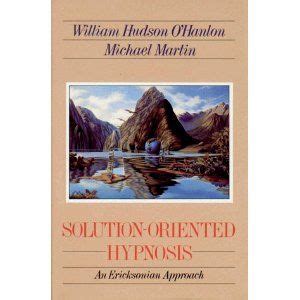 Read Solutionoriented Hypnosis An Ericksonian Approach By William Hudson Ohanlon