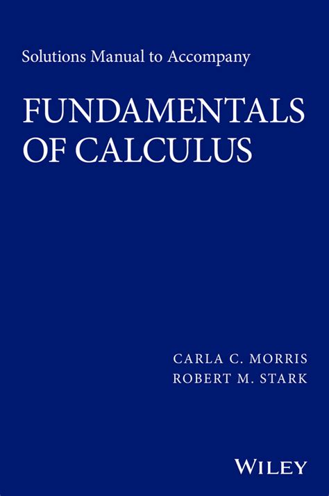 Solutions manual to accompany fundamentals of calculus by carla c morris. - Ennio finzi e riccardo licata a confronto.