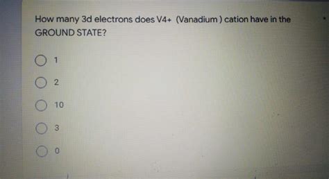 Solved 1. How many electrons does the vanadium 4+ (V4+) ion - Chegg