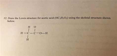 Solved 12. Draw the Lewis structure for acetic acid