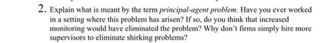 Solved 5. Explain what is meant by the principal-agent - Chegg