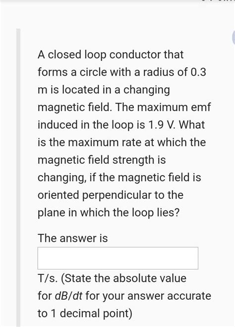 Solved A closed loop conductor that forms a circle with a