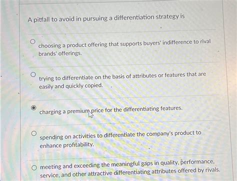 Solved A pitfall to avoid in pursuing a differentiation