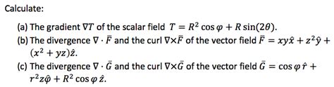Solved Calculate A The Gradient Vt Of The Scalar Field Chegg Com