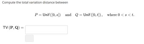 Solved Compute The Total Variation Distance Between P Uni Chegg Com