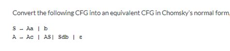 Solved Convert The Following CFG Into An Equivalent CFG I...