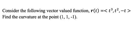 Solved Given The Following Vector Valued Function T 2 T Chegg Com