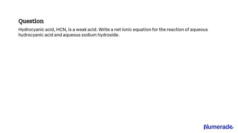 Solved Hydrocyanic acid (HCN) is a weak acid. Write the …