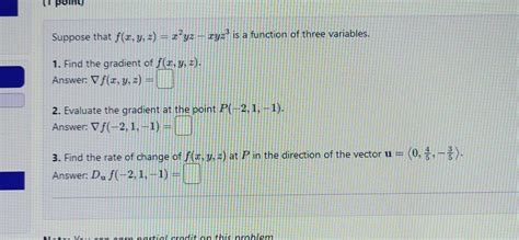 Solved Suppose that f(x,y,z)=x2yz−xyz3 is a function of - Chegg