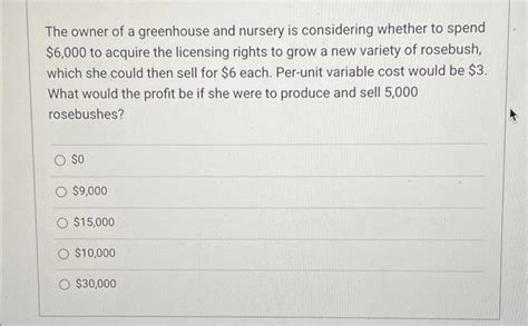 Solved The owner of a greenhouse and nursery is considering