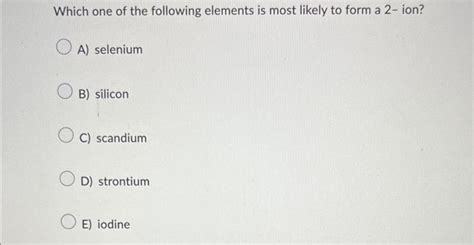 Solved Which one of the following elements is most... Which