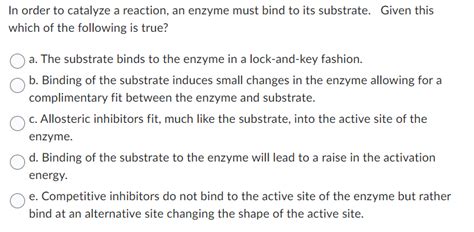 Solved n order to catalyze a reaction, an enzyme must bind - Chegg