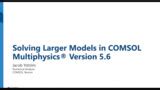 Solving Large Models in COMSOL Multiphysics®