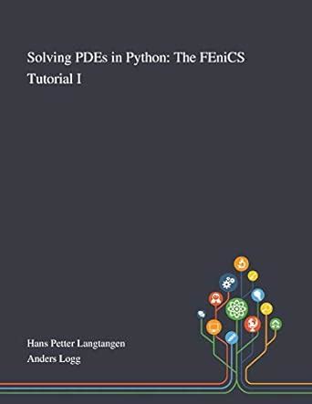 Read Online Solving Pdes In Python The Fenics Tutorial I By Hans Petter Langtangen