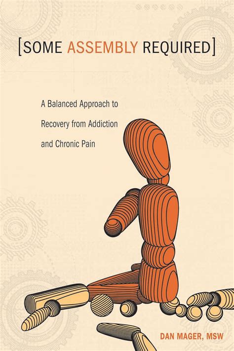 Some Assembly Required A Balanced Approach To Recovery From Addiction And Chronic Pain