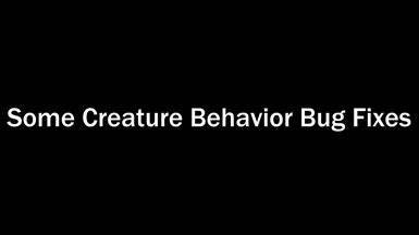 Some Creature Behavior Bug Fixes - Nexus Mods