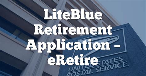 Some Things To Do At LiteBlue Before Postal Retirement or …