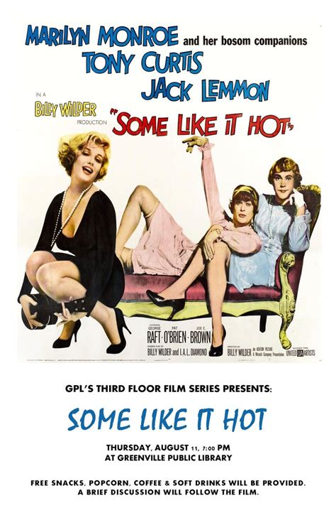 Some like it hot the movie. Dec 19, 2013 · December 19, 2013. In 1958, Hotel del Coronado made Hollywood history when it became the setting for director Billy Wilder’s classic comedy, Some Like It Hot, starring Marilyn Monroe, Tony Curtis, and Jack Lemmon. Released in 1959, this romantic romp was voted the #1 comedy of all time by the American Film Institute and named #14 on its list ... 