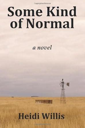 Read Some Kind Of Normal By Heidi Willis