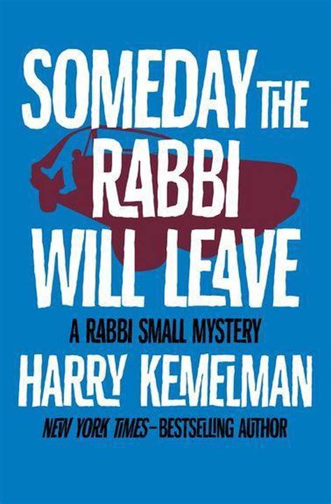 Read Online Someday The Rabbi Will Leave The Rabbi Small Mysteries By Harry Kemelman