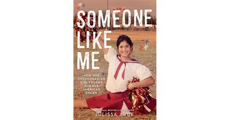 Download Someone Like Me How One Undocumented Girl Fought For Her American Dream By Julissa  Arce